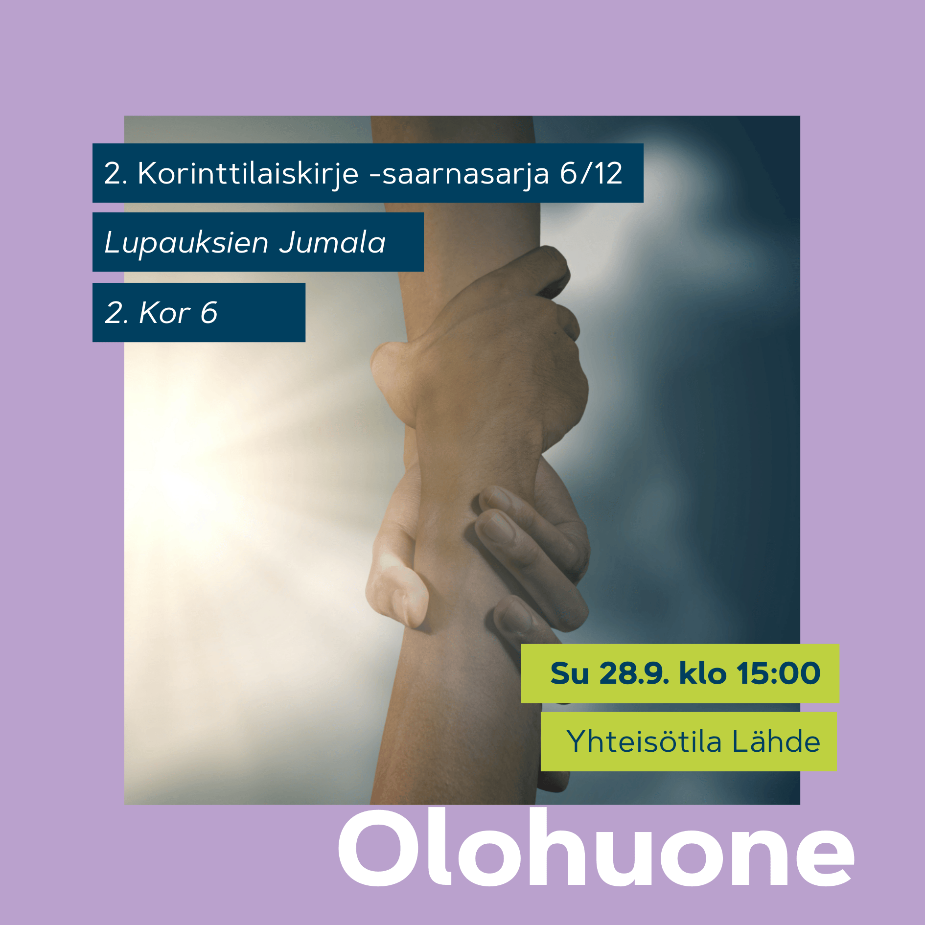 Olohuone 28.9. klo 15. Kaksi kättä tarttuu toisiinsa auttavasti, taustalla kirkas valo; tukea ja lupauksia kuvaava asetelma.