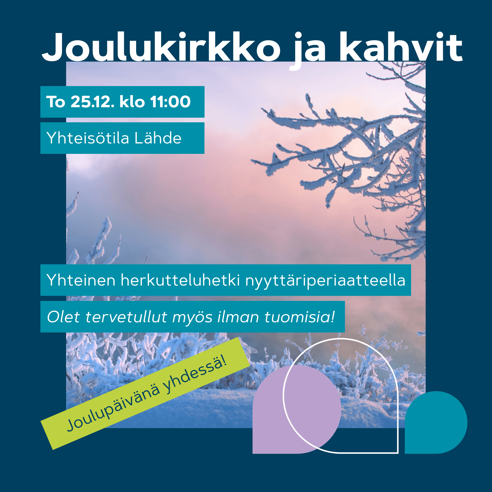 Joulukirkko, joulupäivän tilaisuus 25.12. klo 11. Huurtuneet oksat ja sinertävä lumimaisema ruusunpunaisen aamutaivaan alla; lämmin kutsu ‘joulupäivänä yhdessä’.