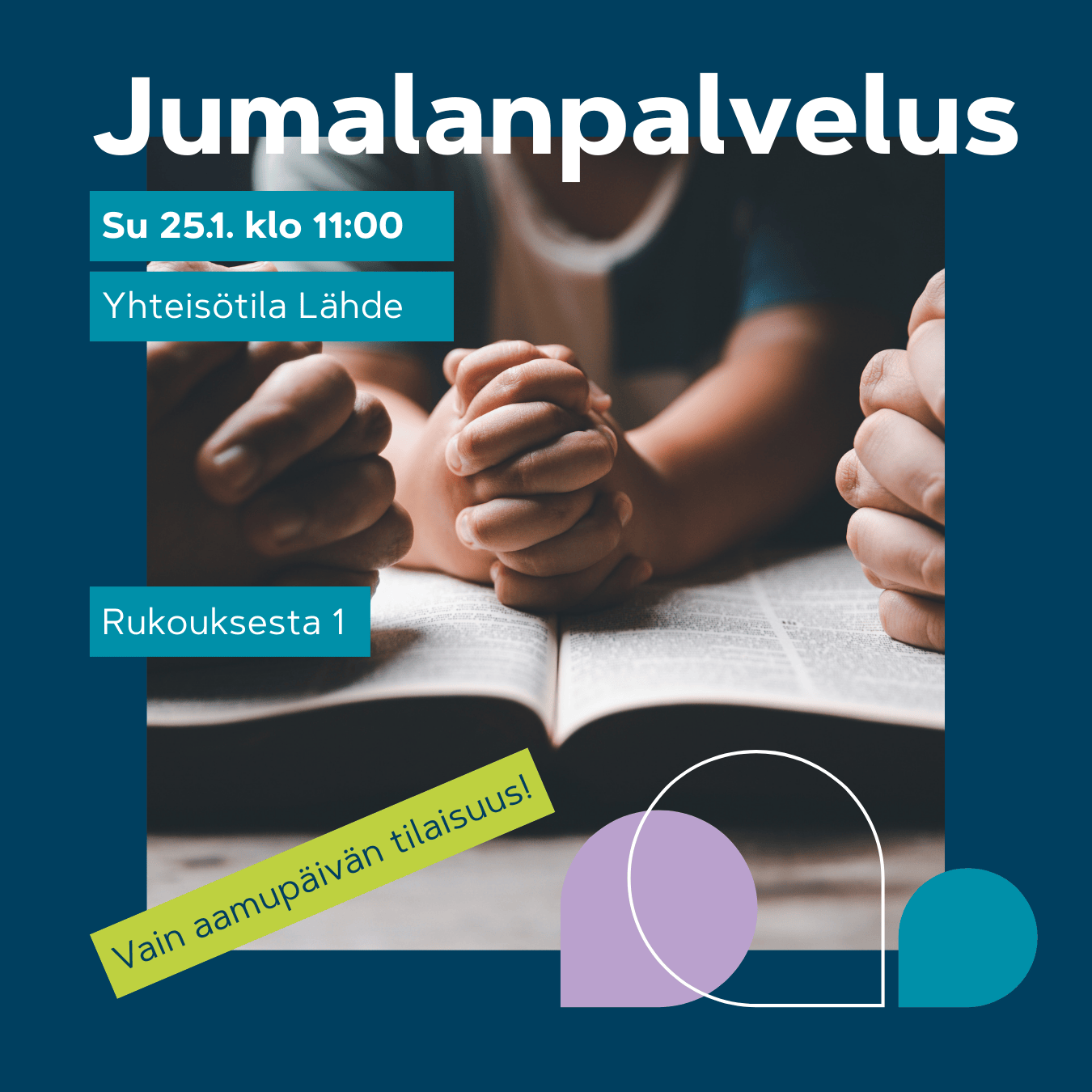 Jumalanpalvelus 25.1. klo 11. Kädet ristissä raamatun yllä.