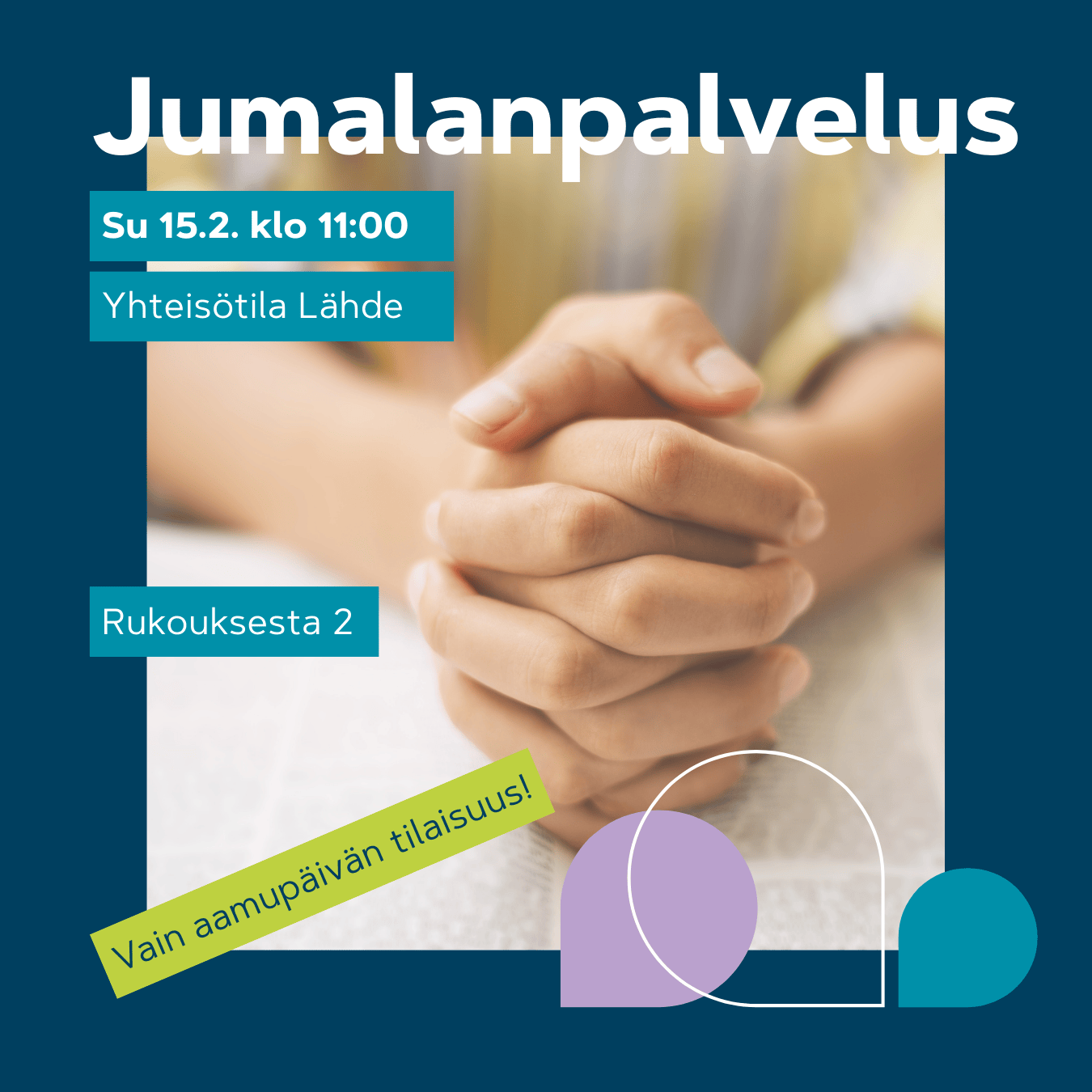Jumalanpalvelus 15.2. klo 11. Rukoilevat kädet pöydän ääressä.