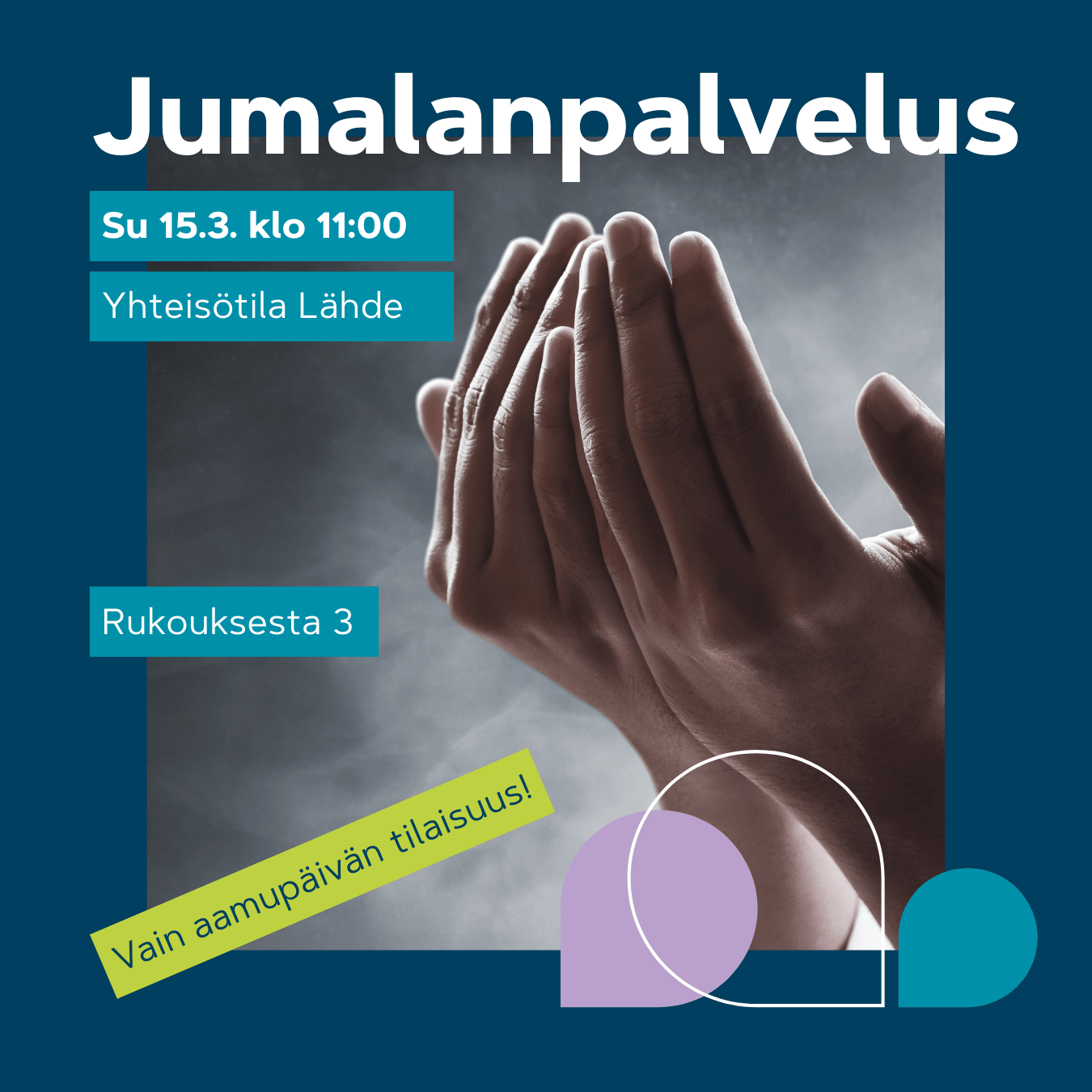 Jumalanpalvelus 15.3. klo 11. Kohotetut rukoilevat kädet.