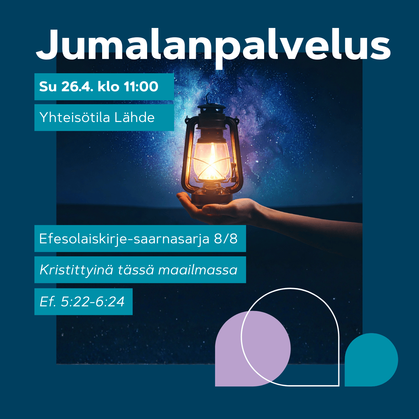Jumalanpalvelus 26.4. klo 11. Käsi pitelee valaisevaa lyhtyä tähtitaivaan alla.